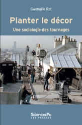 Planter le décor - Une sociologie des tournages