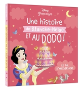 Une Histoire de Blanche-Neige, et au dodo ! Le bal d'anniversaire