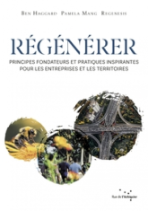 Régénérer: Principes fondateurs et pratiques inspirantes pour les entreprises et les territoires