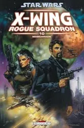 Star Wars X-Wing Rogue Squadron, Tome 10 : Mascarade