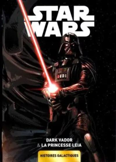 Star Wars - Histoires galactiques, tome 1 : Dark Vador & la Princesse Leia