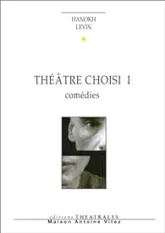 Théâtre choisi I : Comédies