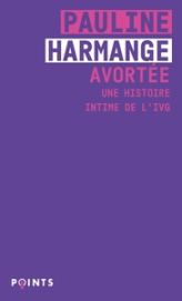 Avortée: Une histoire intime de l'IVG