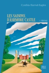Les saisons d'Ashmore Castle, tome 1 : Héritage