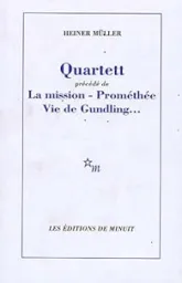 Quartett : Précédé de La mission ; Prométhée ; Vie de Gundling...