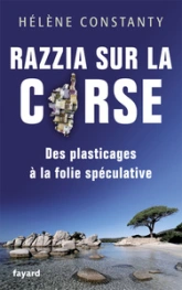 Razzia sur la Corse : Des plasticages à la folie spéculative