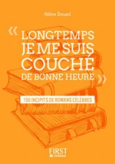 Petit livre de - ' Longtemps, je me suis couché de bonne heure ' : 150 incipits de romans célèbres