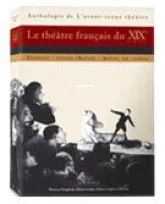 Le théâtre français du XIXe siècle : Histoire, textes choisis, mises en scène