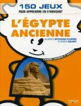 L'Egypte ancienne : 150 jeux pour apprendre en s'amusant