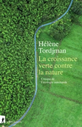 La croissance verte contre la nature - Critique de l'écologie marchande