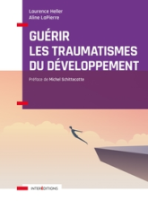 Guérir les traumatismes du développement - Restaurer l'autorégulation, l'image de soi et: Restaurer l'image de soi et la relation à l'autre