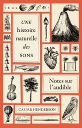 Une histoire naturelle des sons: Notes sur l'audible