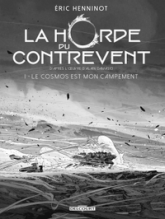 La horde du contrevent, tome 1 : Le cosmos est mon campement (BD)