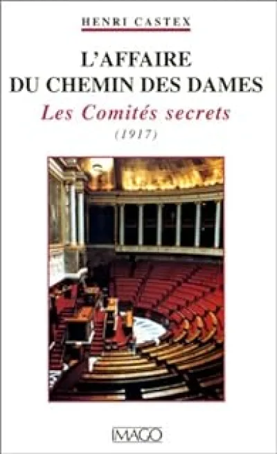 L'Affaire du chemin des dames. Les Comités secrets