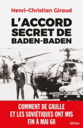 L'Accord secret de Baden-Baden : Comment de Gaulle et les Soviétiques ont mis fin à Mai 68