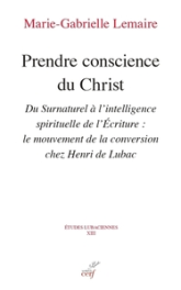 Prendre conscience du Christ - Du Surnaturel à l'intelligence spirituelle de l'Ecriture