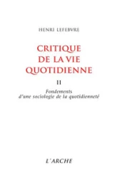 Critique de la vie quotidienne, tome 2 : Fondements d’une sociologie de la quotidienneté