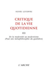 Critique de la vie quotidienne, tome 3 : De la modernité au modernisme (pour une métaphilosophie du quotidien)