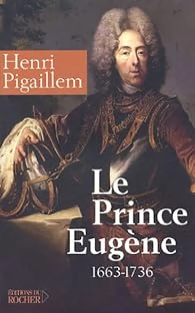 Le prince Eugène (1663-1736) : Le philosophe guerrier