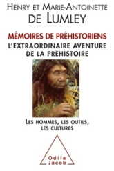 Mémoires de préhistoriens : L'extraordinaire aventure de la préhistoire, Les hommes, les outils, les cultures