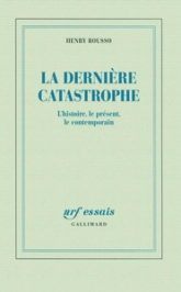 La dernière catastrophe: L'histoire, le présent, le contemporain