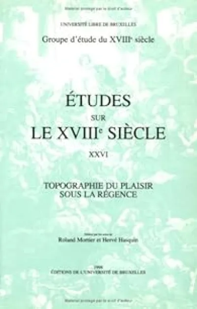 Études sur le XVIIIe siècle Tome 26 : Topographie du plaisir sous la Régence