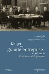 Diriger une grande entreprise au XXe siècle : L'élite industrielle française