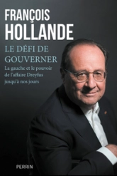 Le défi de gouverner: La Gauche et le pouvoir depuis l'affaire Dreyfus