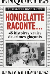 Hondelatte raconte...: 48 histoires vraies de crimes glaçants