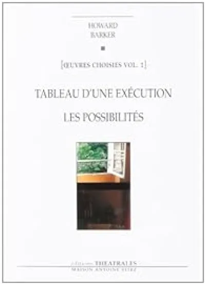 Oeuvres choisies : Volume 1, Tableau d'une exécution / Les Possibilités