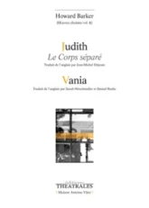 Oeuvres choisies : Volume 6, Judith (Le Corps séparé) ; Vania