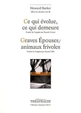 Oeuvres choisies : Volume 8, Ce qui évolue, ce qui demeure ; Graves Epouses / animaux frivoles