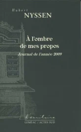 A l'ombre de mes propos : Journal de l'année 2009