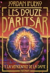 Les Douze d'Aritsar, tome 1 : La Vengeance de la dame