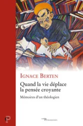 Quand la vie déplace la pensée croyante - Mémoires d'un théologien