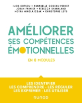 Améliorez vos compétences émotionnelles: Les identifier - Les comprendre - Les réguler - Les exprimer - Les utiliser