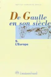 De Gaulle en son siècle, tome 5 : L'Europe