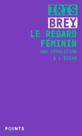 Le regard féminin : Une révolution à l'écran