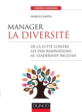 Manager la diversité - De la lutte contre les discriminations au leadership inclusif