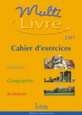 Multilivre Histoire-Géographie Sciences CM1- Cahier d'exercices - Edition 2003