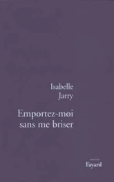 Emportez-moi sans me briser