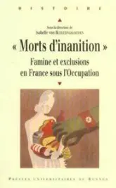 Morts d'inanition' : Famine et exclusions en France sous l'Occupation