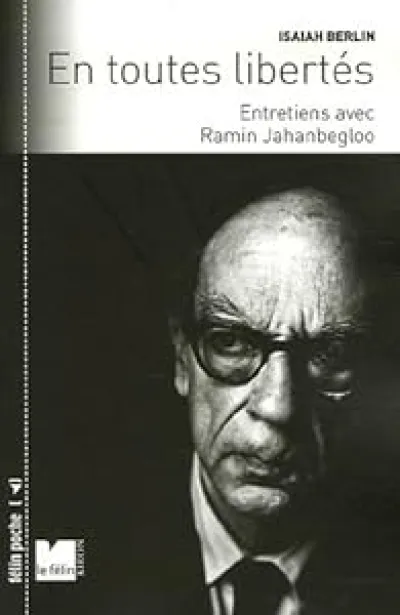 Isaiah Berlin - En toutes libertés entretiens avec Ramin Jah