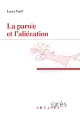 La parole et l'aliénation : Deux séminaires : 1988-1989 et 1990, Révision impertinente de quelques concepts psychanalytiques et L'aliénation