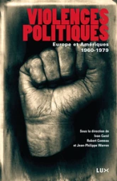 VIOLENCES POLITIQUES - EUROPE ET AMERIQUES, 1960-1979