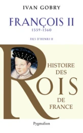 François II : Fils d'Henri II 1559-1560