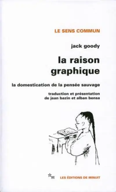 La Raison graphique la domestication de la pensée sauvage