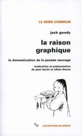 La Raison graphique la domestication de la pensée sauvage