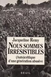 Nous sommes irrésistibles : (auto)critique d'une génération abusive