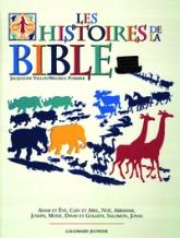 Les Histoires de la Bible. Adam et Eve, Caïn et Abel, Noé, Abraham, Joseph, Moïse, David et Goliath, Salomon, Jonas